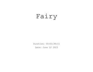 Fairy
Duration: 00:01:36:11
Date: June 12 2023
 