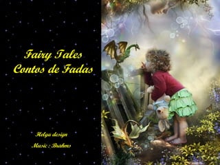 Fairy Tales Contos de Fadas Helga design Music : Brahms 