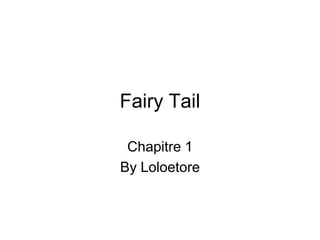 Fairy Tail Chapitre 1  By Loloetore 