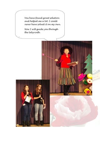 You have found great solution 
and helped me a lot. I could 
never have solved it on my own. 
Now I will guide you through 
the labyrinth. 
! 
 