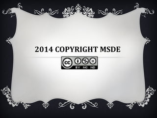 2014 COPYRIGHT MSDE
 