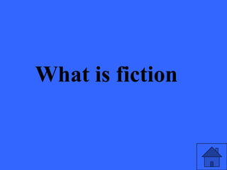 What is fiction
 