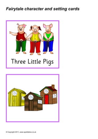 Fairytale character and setting cards
© Copyright 2011, www.sparklebox.co.uk
Three Little Pigs
 