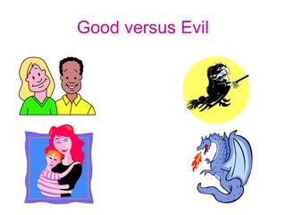 Good versus Evil
 