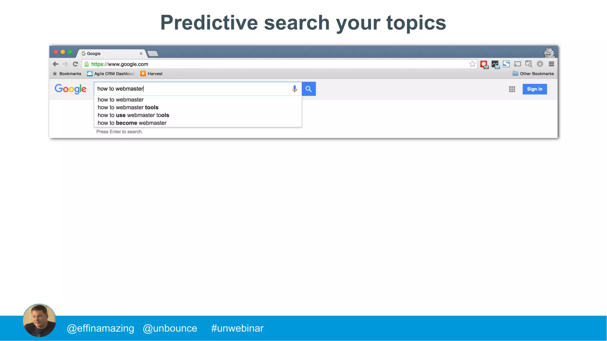 Predictive search your topics
@effinamazing @unbounce #unwebinar
 