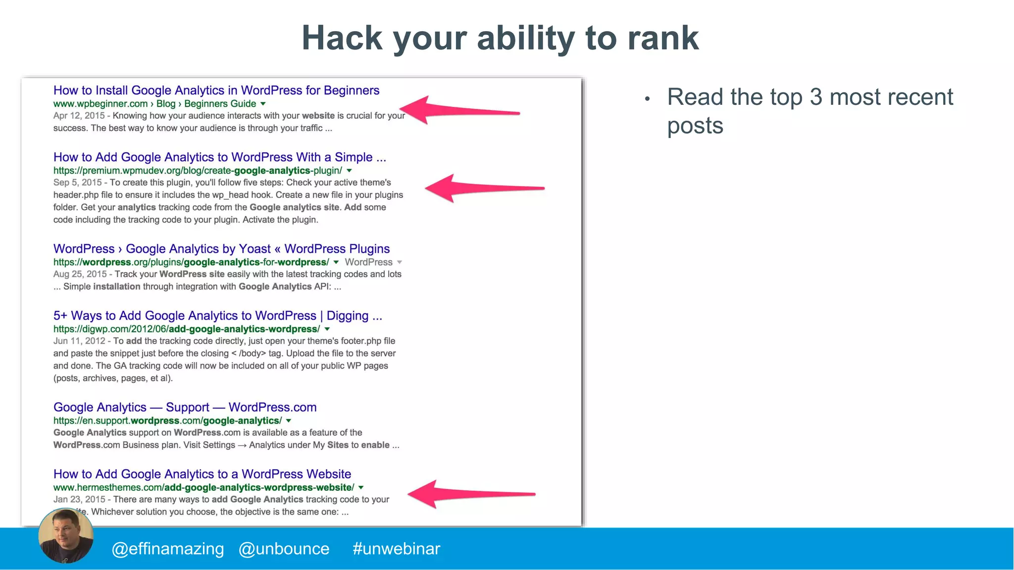 Hack your ability to rank
@effinamazing @unbounce #unwebinar
• Read the top 3 most recent
posts
 