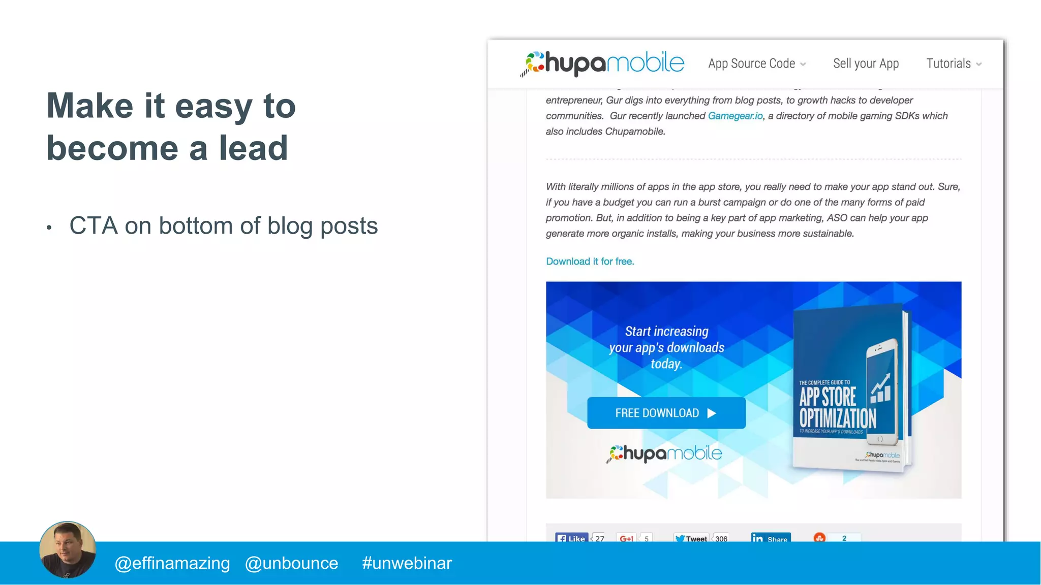@effinamazing @unbounce #unwebinar
Make it easy to
become a lead
• CTA on bottom of blog posts
 