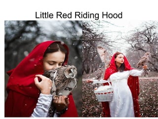 Little Red Riding Hood
 