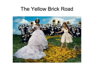 The Yellow Brick Road
 