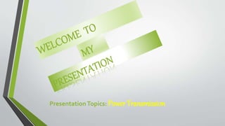 Presentation Topics: Power Transmission
 