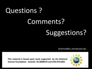 Questions ?
      Comments?
            Suggestions?
                                                 faiahmed@cs.stonybro...