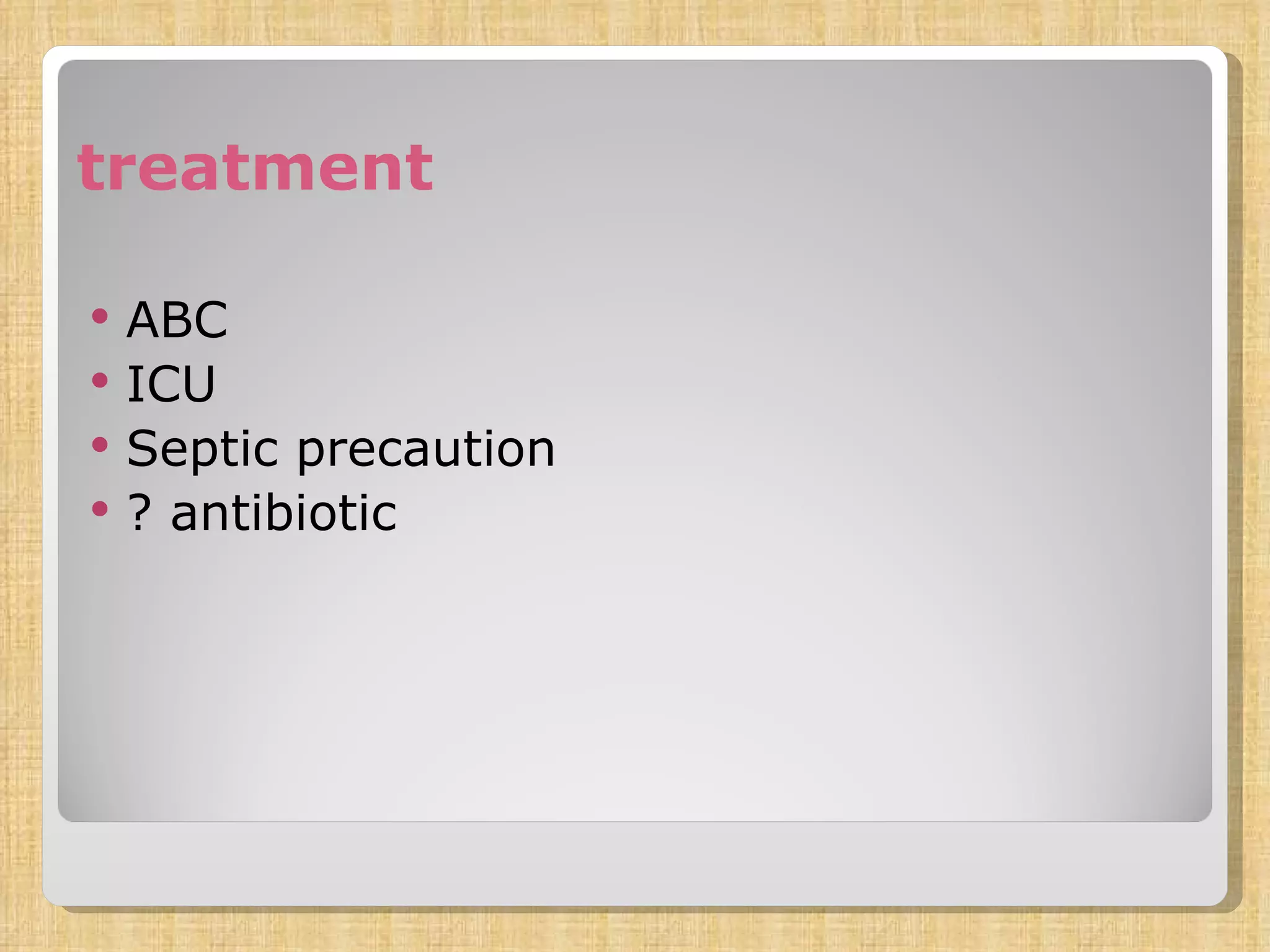 treatment ABC ICU Septic precaution ? antibiotic 