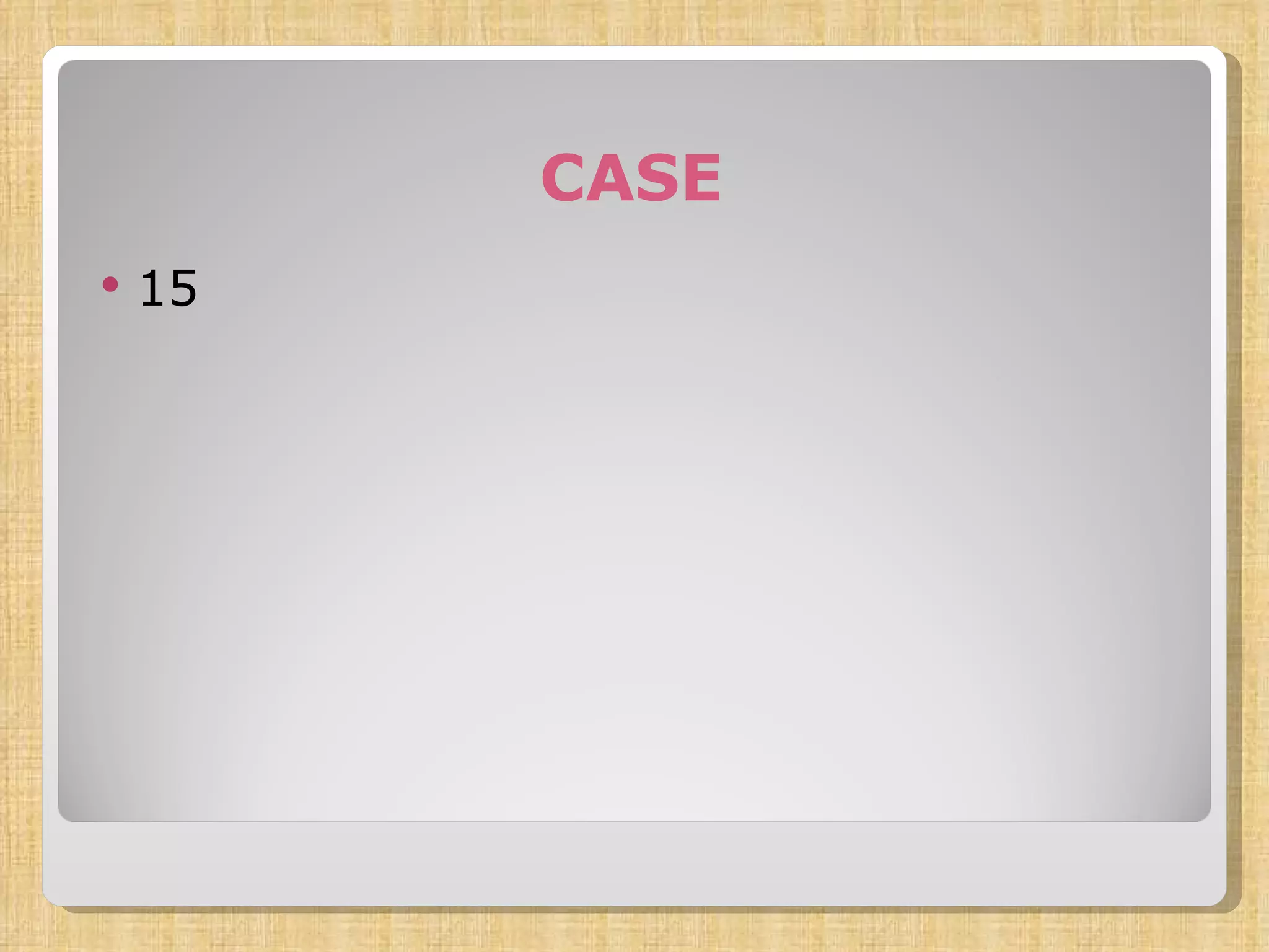 CASE 15  