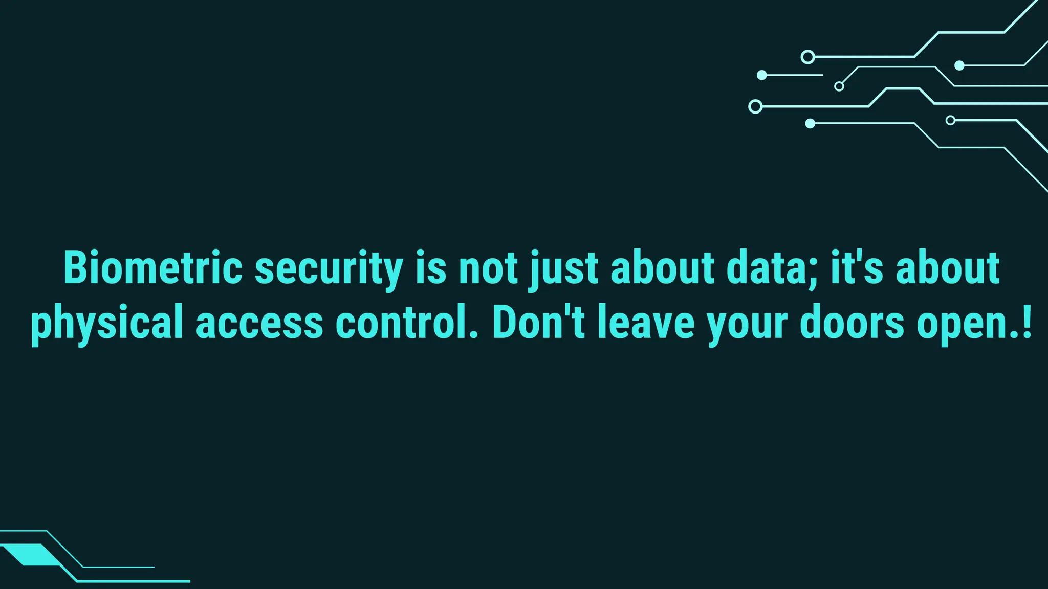 Biometric security is not just about data; it's about
physical access control. Don't leave your doors open.!
 