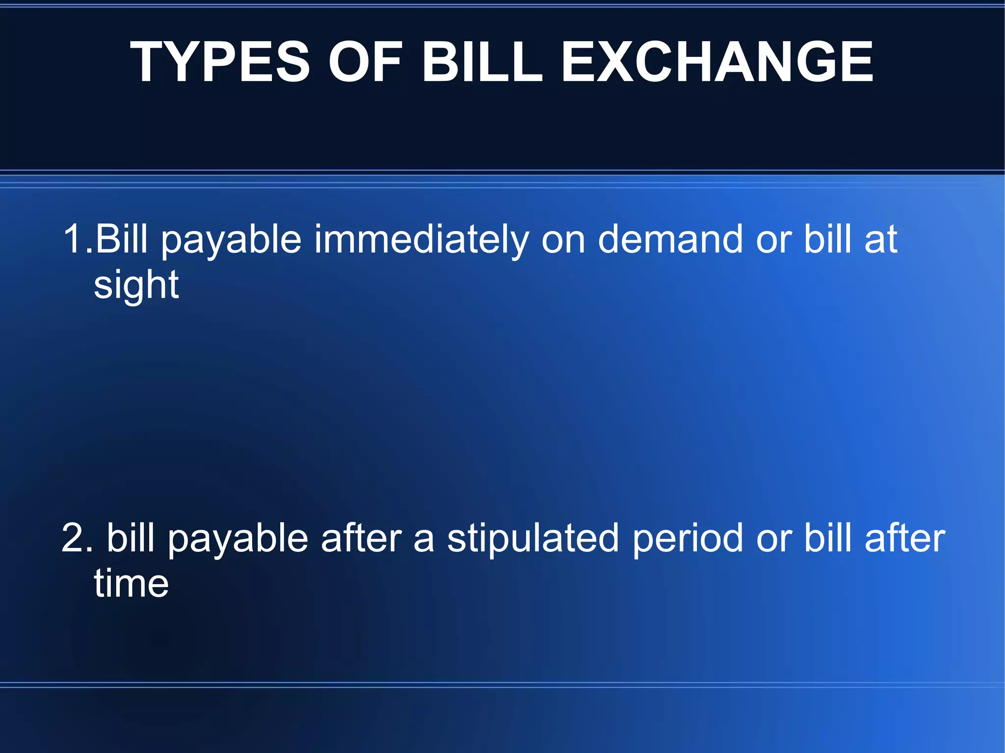 2. Acceptor \Drawee \Payer of the bill.  