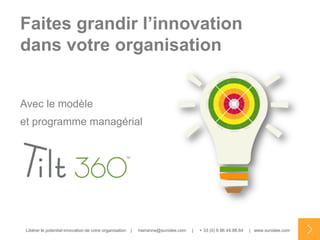 Faites grandir l’innovation
dans votre organisation


Avec le modèle
et programme managérial




 Libérer le potentiel innovation de votre organisation   |   marianne@sunidee.com   |   + 33 (0) 6 86.44.88.64   | www.sunidee.com
 