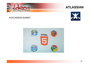 ATLASSIAN


ATLASSIAN SUMMIT :




                            37
 