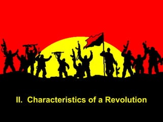 II. Characteristics of a Revolution
 