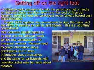Getting off on the right foot <ul><li>Critical to early success is to help the participant get a handle on financial issue...