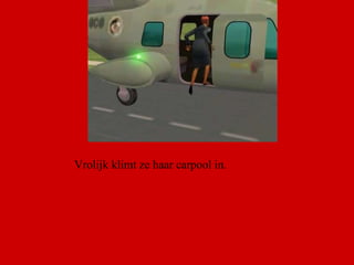 Vrolijk klimt ze haar carpool in.  