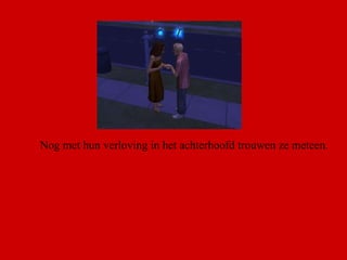 Nog met hun verloving in het achterhoofd trouwen ze meteen.  