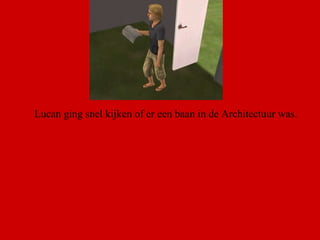 Lucan ging snel kijken of er een baan in de Architectuur was. 
