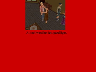 Al snel werd het iets gezelliger. 