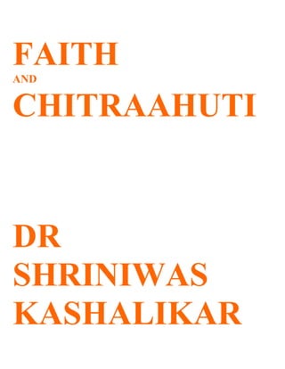 FAITH
AND


CHITRAAHUTI


DR
SHRINIWAS
KASHALIKAR
 