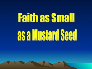 Faith as Small as a Mustard Seed 