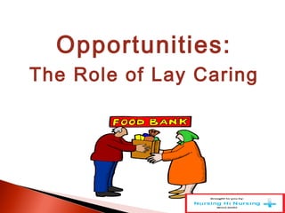 Opportunities:
The Role of Lay Caring
 