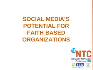 SOCIAL MEDIA’S POTENTIAL FOR FAITH BASED ORGANIZATIONS 