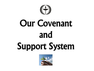 Our Covenant
     and
Support System
 