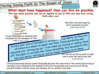 IF YOU believe IN Jesus 
AND repentANT OF YOUR 
SINS THEN you are saved. 
Believe in Jesus Christ: To be the son of God; d...