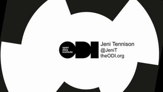 Jeni Tennison
@JeniT
theODI.org
 