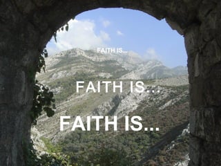 FAITH IS...




 FAITH IS...

FAITH IS...
 