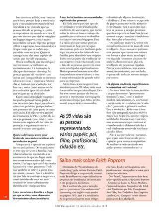 Isso continua válido, mas com um      A sra. inclui também as necessidades     voluntário de alguma instituição,
      acréscimo, porque hoje a tendência       espirituais das pessoas?                 cidadão etc. Esse número exagerado
      para o encasulamento também está            Eu diria antes que esse tipo de       de papéis consome muito tempo e
      vinculada à necessidade que as           necessidade é representado pela          é estressante. Esse é o motivo que
      pessoas têm de se proteger contra        tendência de ancoragem, que inclui       leva as pessoas a desejar produtos
      os imprevistos do mundo exterior. É      voltar às raízes e buscar valores do     que desempenhem duas funções ao
      por esse motivo que elas se refugiam     passado para enfrentar os desafios       mesmo tempo: xampu e condiciona-
      em lugares seguros. Isso é muito         do futuro com essa bagagem. Essa         dor, limpador e lustrador.
      importante para as empresas porque       é a razão por que tantas pessoas            De qualquer maneira, todos nós
      reflete a aspiração dos consumidores     interessam-se hoje por terapias          nos identificamos com mais de uma
      de que tudo que os rodeia seja           alternativas, pelo zen budismo, pela     tendência. Corremos sete quilôme-
      parecido com sua casa. Querem            ioga, na procura das raízes de sua       tros porque queremos nos manter
      carregar com eles uma espécie de         família, para descobrir suas origens.    em forma e viver mais, mas logo
      casulo que lhes dê segurança.            Tudo isso faz parte da tendência de      em seguida comemos um pote de
         Outra tendência que identifiquei      ancoragem e está relacionado com         sorvete, demonstração clara da
      recentemente, semelhante ao              o fato de as pessoas quererem estar      tendência de pequenas regalias.
      encasulamento, é a formação de           mais interligadas espiritualmente.       Parece contraditório, mas somos
      clãs, que denominei clanning. As         Muitas pessoas baseiam a escolha         assim; inconstantes, por um lado,
      pessoas gostam de reunir-se com          dos produtos nesses valores, e essa      e querendo tudo ao mesmo tempo,
      outras que compartilham os mesmos        é uma informação de grande valor         por outro.
      valores, crenças e interesses. Muitos    para as empresas.
      clãs se formam, por exemplo, na             Além disso, a ancoragem é um          Há alguma tendência especificamen-
      Internet, assim como em torno de         antídoto para as 99 vidas, mais uma      te masculina ou feminina?
      determinados tipos de atividade          das tendências que identifiquei. Dei-       No meu livro falo de uma tendên-
      que exigem certa afinidade.              lhe esse nome porque ela leva as         cia que denominei “pensamento
         Existe uma identidade no grupo        pessoas a representar vários papéis      feminino”; mas, como a mulher
      do qual as pessoas fazem parte e         ao mesmo tempo: pai, filho, profis-      mudou radicalmente, eu o rebatizei
      esse seria um bom lugar para desen-      sional, empresário, consumidor,          com o nome de eveolution, ou “evalu-
      volver um produto, porque todos                                                   ção” (juntando a primeira mulher,
      nós gostamos de fazer parte de uma                                                Eva, e evolução). Refiro-me à mu-
      associação. Em inglês esses grupos                                                lher que tem participação cada vez
      são chamados de PLU (people like us,
      ou seja, pessoas como nós) e cons-
                                               As 99 vidas são                          maior nos negócios, assume respon-
                                                                                        sabilidades financeiras crescentes,
      tituem uma espécie de barreira de
      proteção e segurança contra o
                                               as pessoas                               mas ao mesmo tempo continua se
                                                                                        considerando a defensora do lar e
      mundo externo ameaçador.                 representando                            está totalmente envolvida na educa-
                                                                                        ção dos filhos.
      Qual é a diferença entre estar           vários papéis: pai,                         Não é surpreendente, portanto,
      dentro de um casulo e sentir-se sob                                               que sejam um elemento de preo-
      um cobertor seguro?                      filho, profissional,                     cupação para muitas companhias.
         A segurança é apenas um aspecto                                                As mulheres estão sentindo seu
      do encasulamento. O encasulamen-         cidadão etc.                             poder como consumidoras e o
      to tem que ver com a família; está
      relacionado com o conforto e o
      sentimento de que no lugar onde
      moramos somos aceitos tal como
      somos. Um lugar que até é decorado
                                               Saiba mais sobre Faith Popcorn
      da maneira como gostamos. Tudo              Chamada de “Nostradamus do            em casa. Fã dos neologismos, cria
      isso também se refere a quem está        marketing” pela revista Fortune, Faith   praticamente uma palavra nova para
      no casulo conosco. Essa é a tendên-      Popcorn dirige a empresa de consul-      cada conceito seu.
      cia que fala de conforto e segurança,    toria BrainReserve, especializada em        No Brasil, Popcorn tem dois best
      como também de estar só, mas             pequisas de tendências de mercado        sellers publicados: O Relatório Popcorn
      sentindo-se bem e plenamente             e em projeções do futuro.                –Centenas de Idéias de Novos Produtos,
      identificado consigo mesmo.                 Ela é conhecida, por exemplo,         Empreendimentos e Mercados e de Click
                                               por ter previsto o “encasulamento”       –16 Tendências que Irão Transformar
      A sra. menciona a família e o lugar      (cocooning, em inglês –veja quadro       Sua Vida, Seu Trabalho e Seus Negócios
      em que se vive como elementos            na página 144), que é a tendência        (ambos, ed. Campus) –este último
142
      determinantes dessa tendência.           de as pessoas ficarem mais tempo         junto com Lys Marigold.

                                            HSM Management 10 setembro-outubro 1998
 