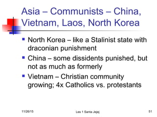 Asia – Communists – China,
Vietnam, Laos, North Korea
 North Korea – like a Stalinist state with
draconian punishment
 C...