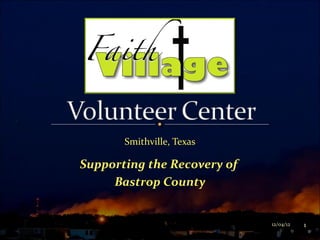 Smithville, Texas

Supporting the Recovery of
     Bastrop County


                             12/04/12   1
 