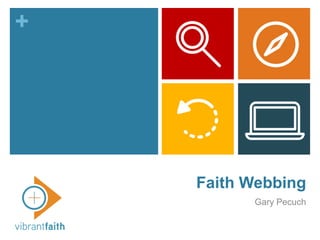 +
Faith Webbing
Gary Pecuch