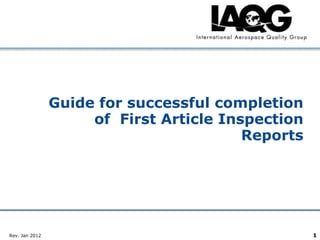 Guide for successful completion
                  of First Article Inspection
                                      Reports




Company Confidential
 Rev. Jan 2012                                  1
 