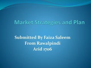 Submitted By Faiza Saleem 
From Rawalpindi 
Arid 1706 
 