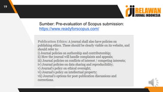 Sumber: Pre-evaluation of Scopus submission:
https://www.readyforscopus.com/
19
 