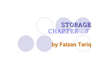     STORAGE   CHAPTER  7  by Faizan Tariq 