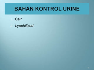 1.   Cair
2.   Lyophilized




                   23
 