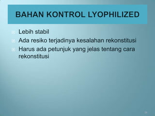   Lebih stabil
   Ada resiko terjadinya kesalahan rekonstitusi
   Harus ada petunjuk yang jelas tentang cara
    rekonstitusi




                                                   26
 