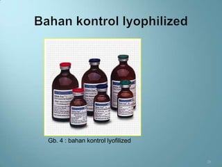 Gb. 4 : bahan kontrol lyofilized


                                   28
 