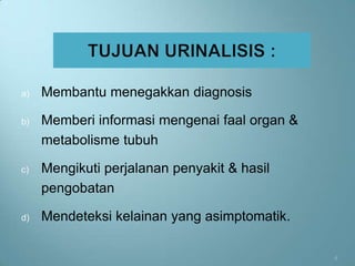 a)   Membantu menegakkan diagnosis

b)   Memberi informasi mengenai faal organ &
     metabolisme tubuh

c)   Mengikuti perjalanan penyakit & hasil
     pengobatan

d)   Mendeteksi kelainan yang asimptomatik.

                                               4
 