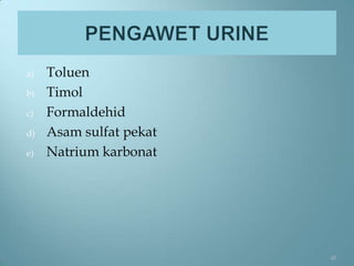 a)   Toluen
b)   Timol
c)   Formaldehid
d)   Asam sulfat pekat
e)   Natrium karbonat




                         40
 