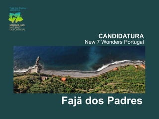 CANDIDATURANew 7 Wonders PortugalFajã dos Padres