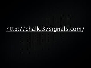 http://chalk.37signals.com/
 